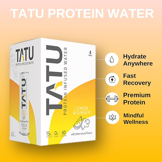 TATU Ready-To-Drink Protein Infused Water Lemon Ginger 4 Pack. 15 grams of whey protein isolate, 0 grams of sugar, only 60 calories. Lemon Ginger and Orange Mango. Gluten Free, lactose free.
