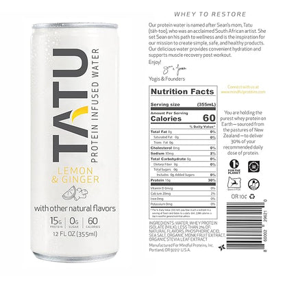 TATU Ready-To-Drink Protein Infused Water Lemon Ginger 24 Pack. 15 grams of whey protein isolate, 0 grams of sugar, only 60 calories. Lemon Ginger and Orange Mango. Gluten Free, lactose free.
